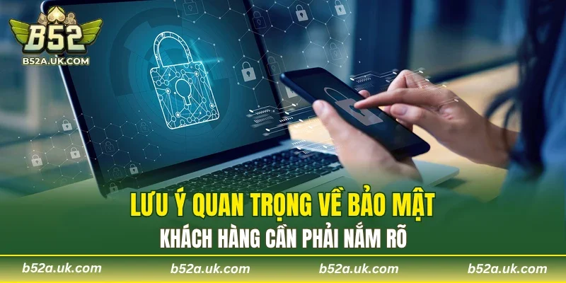 Lưu ý quan trọng về bảo mật, khách hàng cần phải nắm rõ
