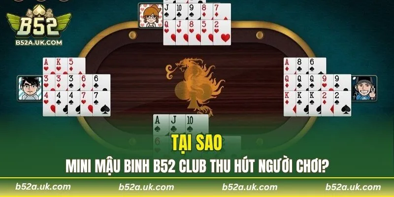 Tại Sao Mini Mậu Binh B52 CLUB thu hút người chơi?